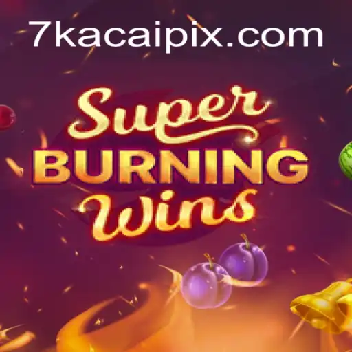 SuperBurningWins: Experiencing the Classic Casino Thrill with 7KACAI